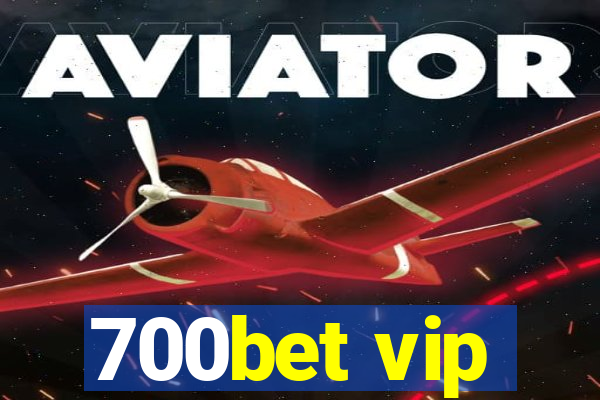 700bet vip